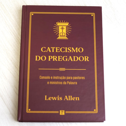 Catecismo do Pregador | Lewis Allen
