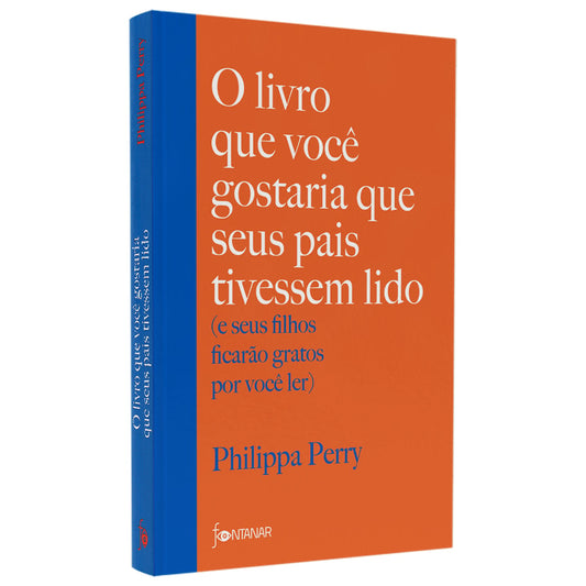 O Livro Que Você Gostaria Que Seus Pais Tivessem Lido | Philippa Perry