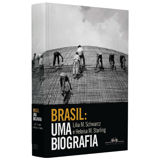 Brasil : Uma Biografia | Lilia Moritz Schwarcz e Heloisa Murgel Starling