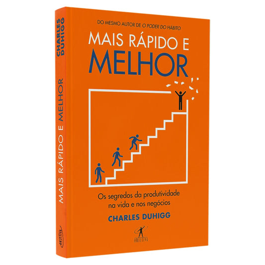 Mais Rápido e Melhor | Charles Duhigg