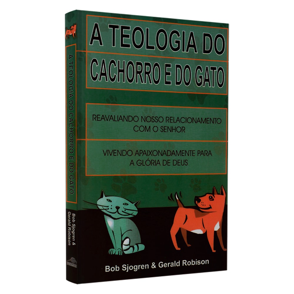 A Teologia do Cachorro e do Gato | Bob Sjogren | Gerald Robison