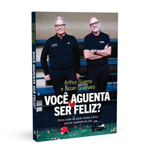 Você Aguenta Ser Feliz? | Arthur Guerra e Nizan Guanaes
