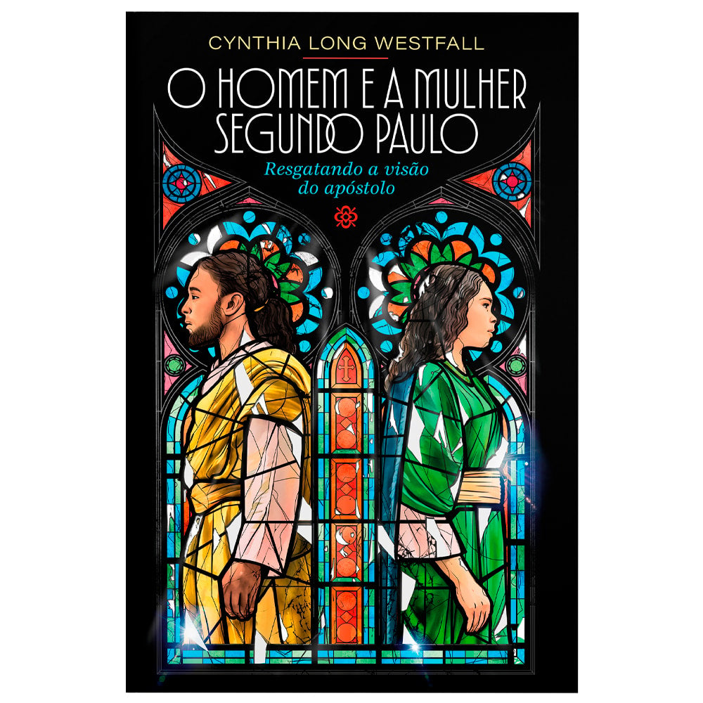 O Homem e a Mulher Segundo Paulo | Cynthia Long Westfall
