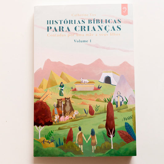 Histórias Bíblicas Para Crianças | Volume 1 | Catherine Vos