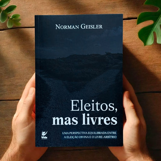 Eleitos Mas Livres | Norman Geisler