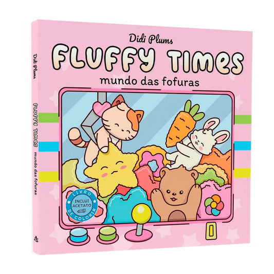 Fluffy Times | Mundo das Fofuras | Didi Plums