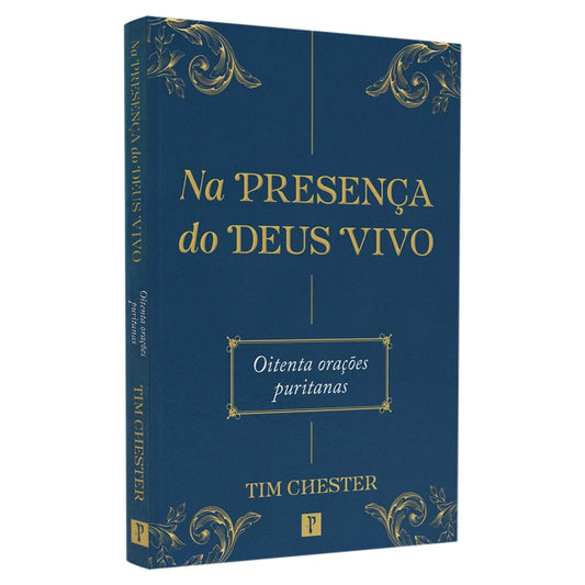 Na Presença do Deus Vivo | Tim Chester