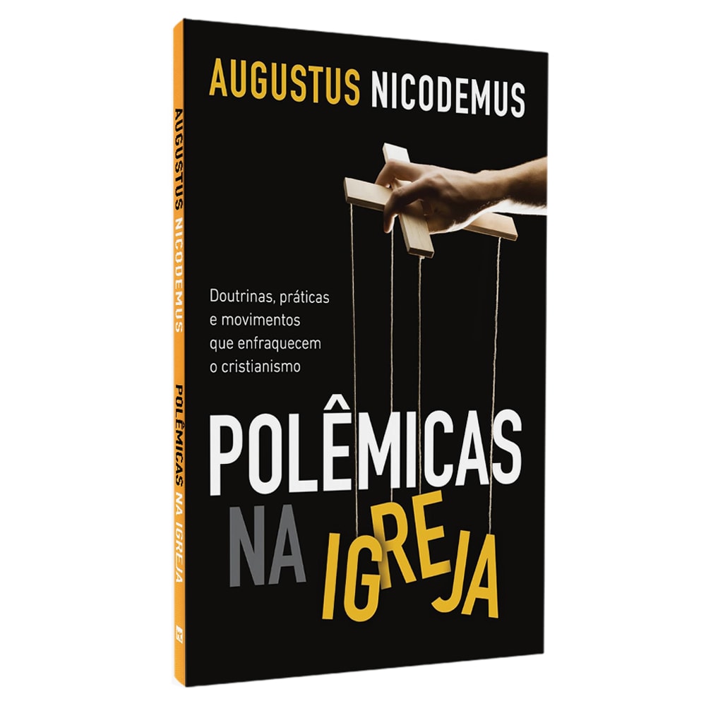 Polêmicas Na Igreja | Augustus Nicodemus