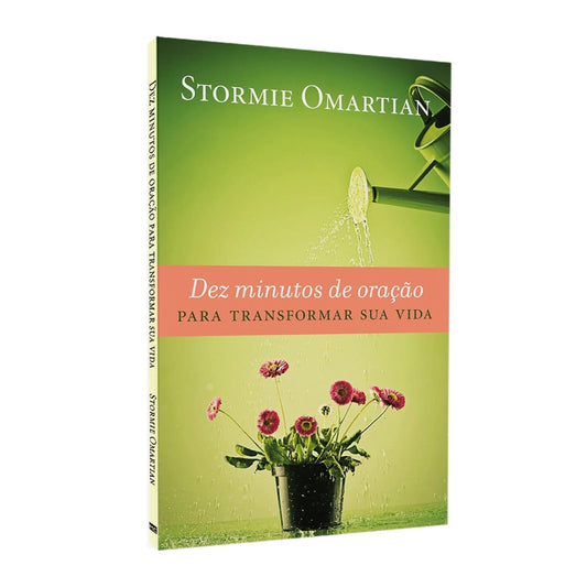 Dez Minutos de Oração Para Transformar Sua Vida | Stormie Omartian