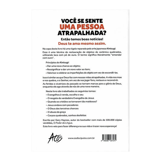 Porque Deus Ama Pessoas Atrapalhadas | Gary Haynes