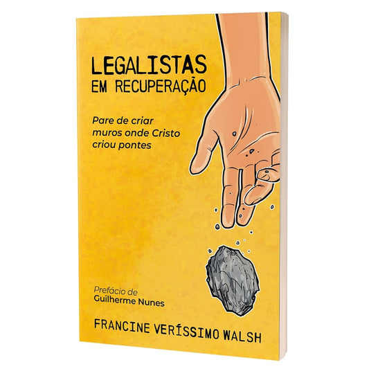 Legalistas em Recuperação | Francine Veríssimo Walsh