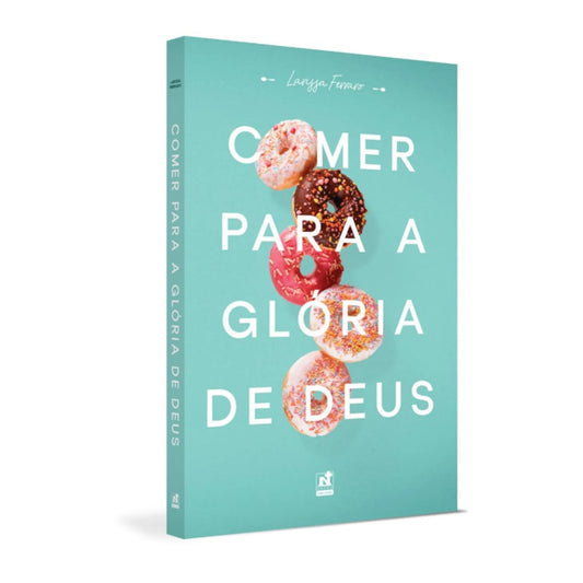 Comer para a Glória de Deus | Larissa Ferraro