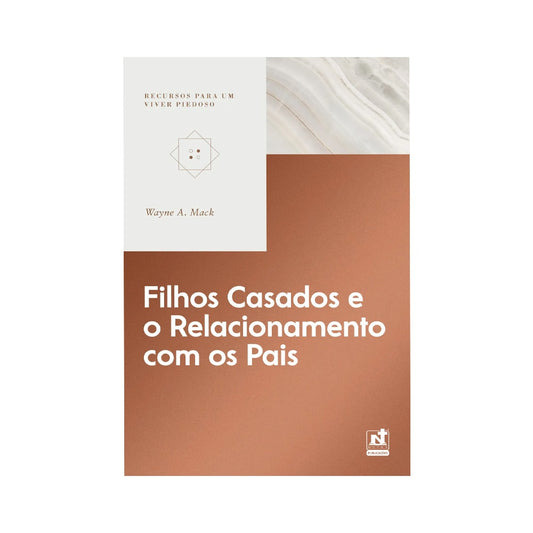 Filhos Casados e o Relacionamento Com os Pais | Wayne A. Mack