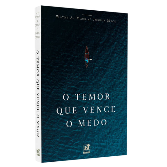 O Temor Que Vence o Medo | Wayne A. Mack e Joshua Mack