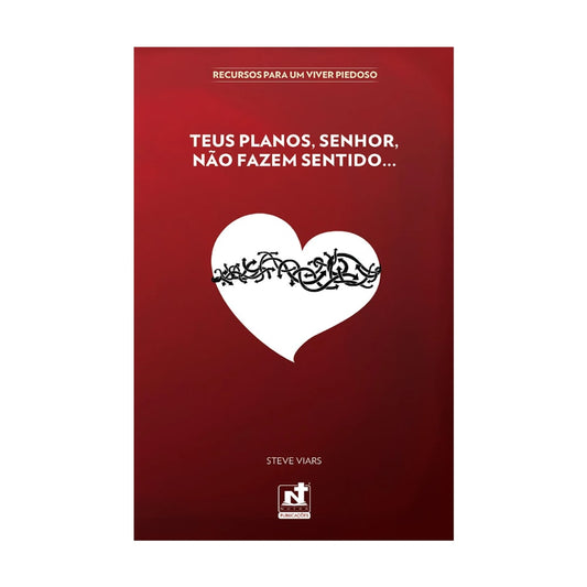 Teus Planos, Senhor, Não Fazem Sentido... | Steve Viars