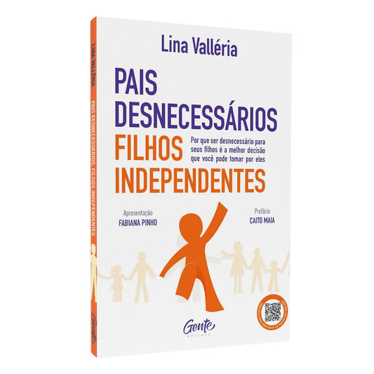 Pais Desnecessários, Filhos Independentes | Lina Valléria