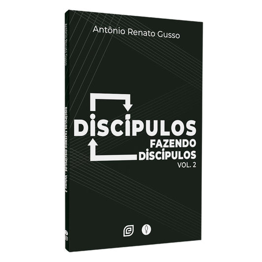 Discípulos Fazendo Discípulos | Antônio Renato Gusso | Vol. 2