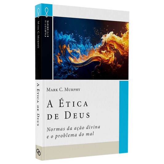 A Ética de Deus | Mark C. Murphy