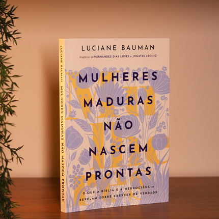 Mulheres Maduras Não Nascem Prontas | Luciane Bauman