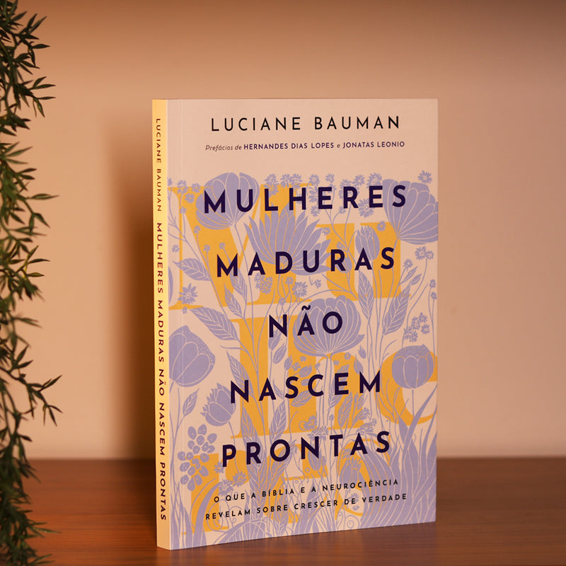 Mulheres Maduras Não Nascem Prontas | Luciane Bauman