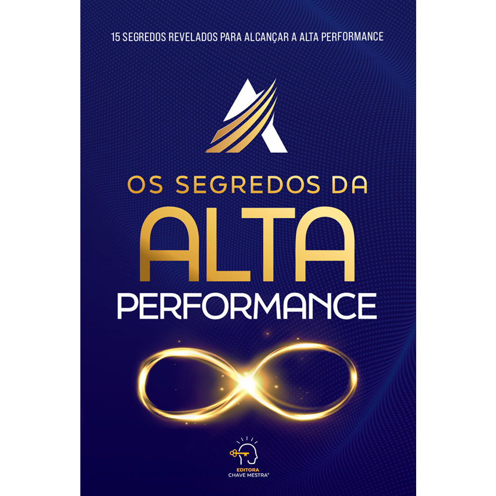Os Segredos Da Alta Performance | 15 Segredos Revelados para Alcançar a Alta Performance