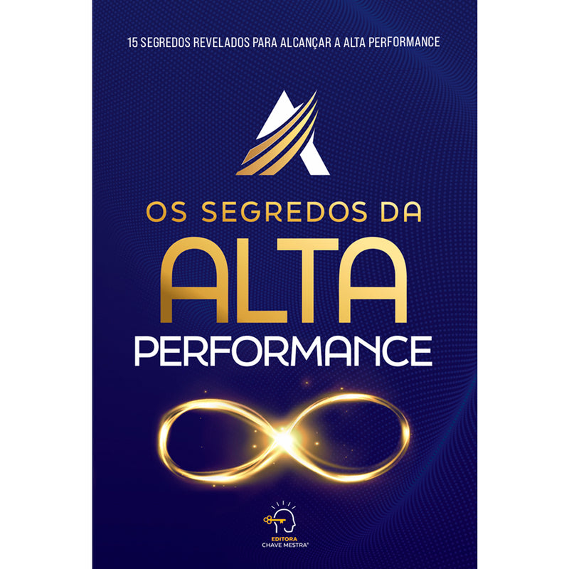 Os Segredos Da Alta Performance | 15 Segredos Revelados para Alcançar a Alta Performance
