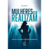 Mulheres Que Realizam | Volume 2 | Rogério Vale e Adriana F Mincache
