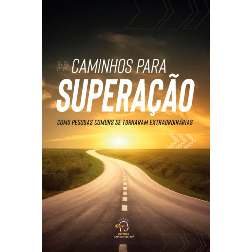 Caminhos Para Superação | Como Pessoas Comuns Se Tornaram Extraordinárias