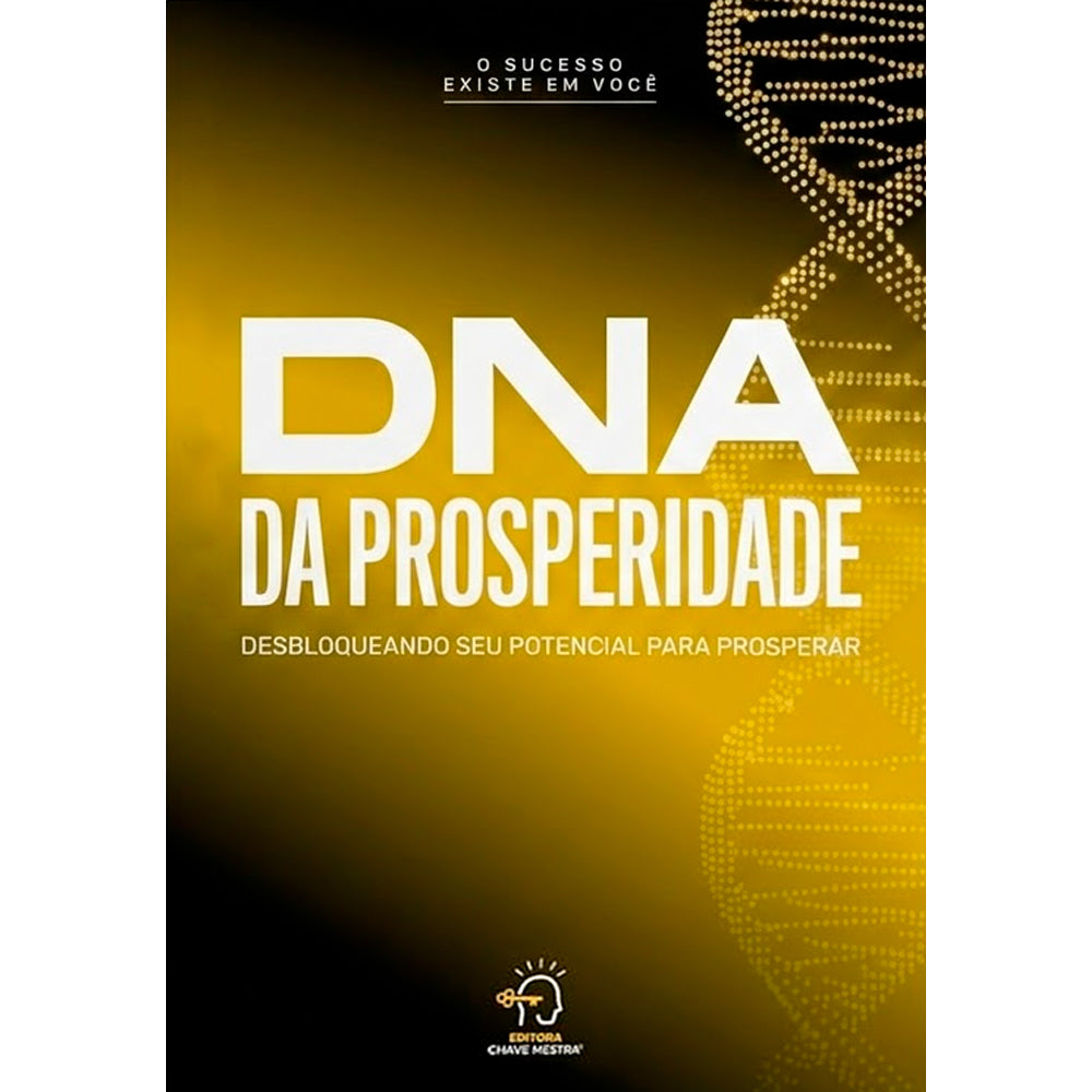 DNA da Prosperidade | O Sucesso Existe Em Você