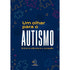 Um Olhar Para o Autismo | Entre a Ciência e o Coração