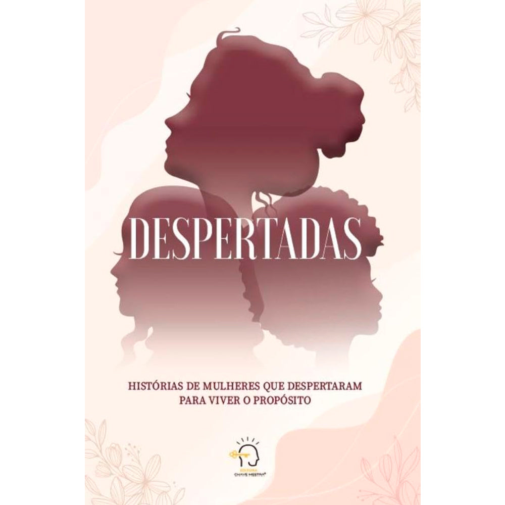 Despertadas | Histórias de Mulheres Que Despertaram Para Viver o Propósito