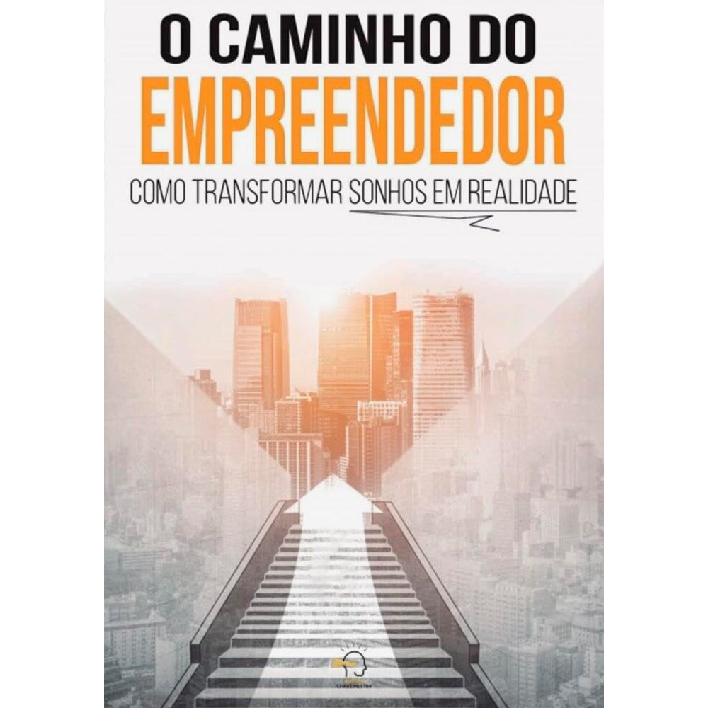 O Caminho do Empreendedor | Como Transformar Sonhos Em Realidade