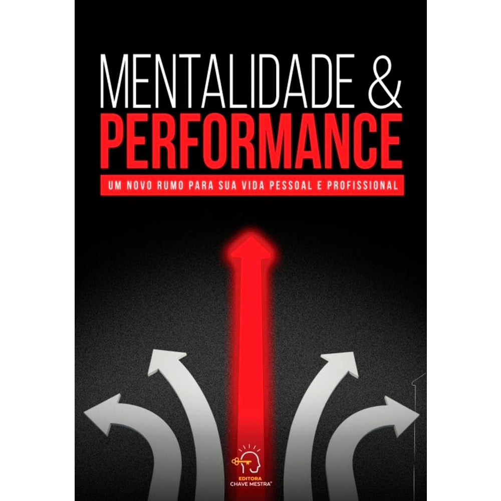 Mentalidade e Performance | Um Novo Rumo para Sua Vida Pessoal e Profissional