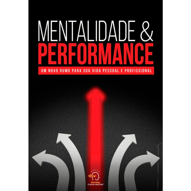 Mentalidade e Performance | Um Novo Rumo para Sua Vida Pessoal e Profissional