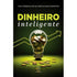 Dinheiro Inteligente | Como Desenvolver Sua Mentalidade Financeira