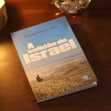 A Solidão de Israel | Bernard-Henri Lévy