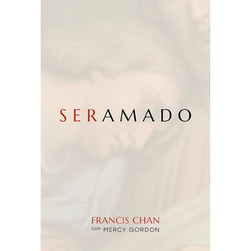 Ser Amado | Francis Chan, Mercy Gordon