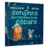 A Corujinha Que Tinha Medo do Escuro | Maria A. Martin