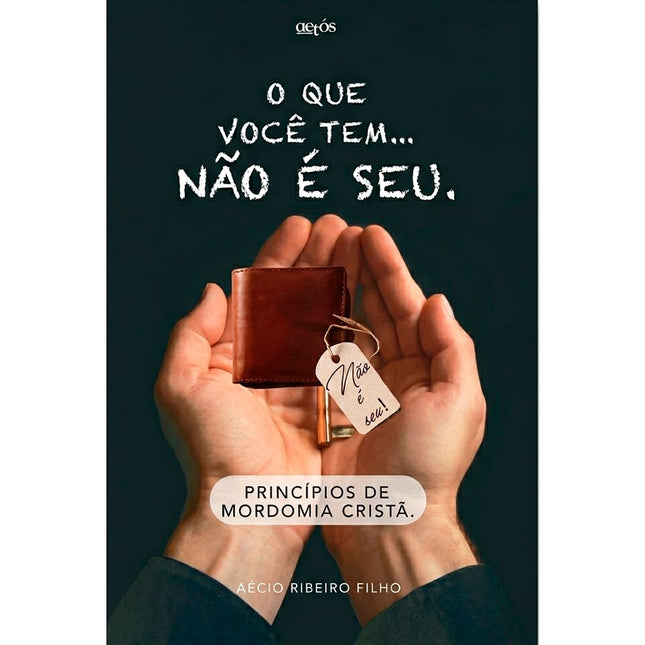 O Que Você Tem Não é Seu | Aécio Ribeiro Filho