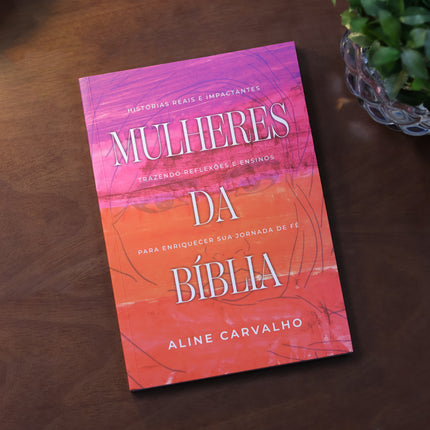 Mulheres da Bíblia | Aline Carvalho