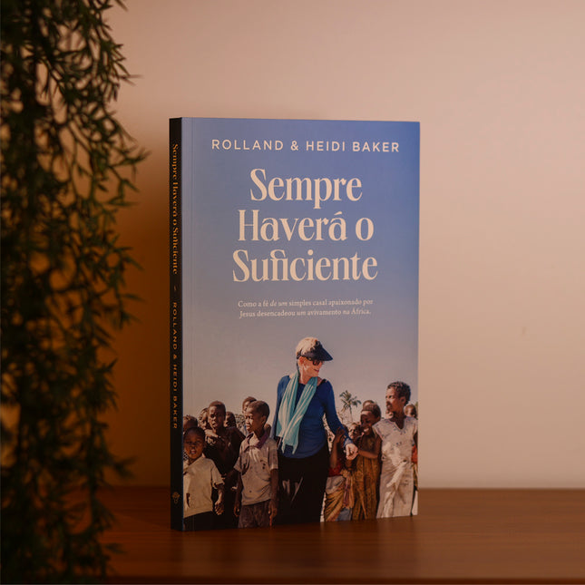 Sempre Haverá o Suficiente | Rolland e Heidi Baker