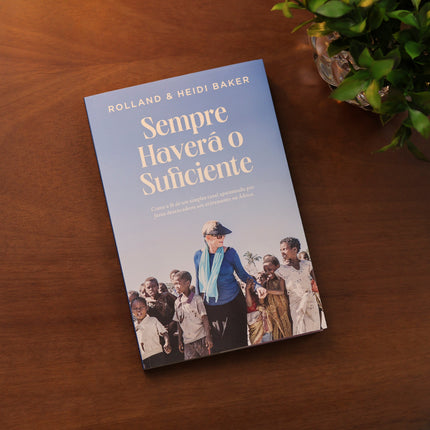 Sempre Haverá o Suficiente | Rolland e Heidi Baker