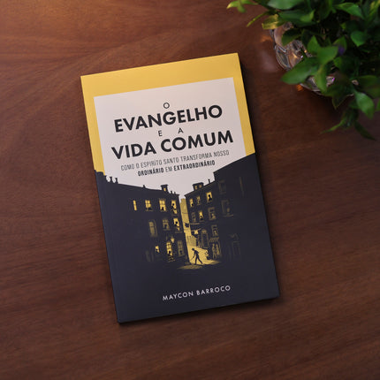 O Evangelho e a Vida Comum | Maycon Barroco