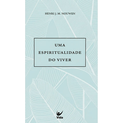 Uma Espiritualidade do Viver | Henri J M Nouwen
