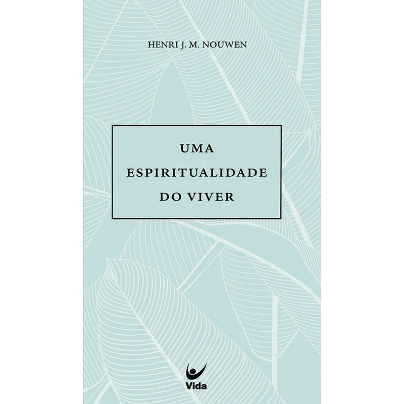 Uma Espiritualidade do Viver | Henri J M Nouwen