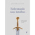 Enfrentando Suas Batalhas | Jonathan Evans
