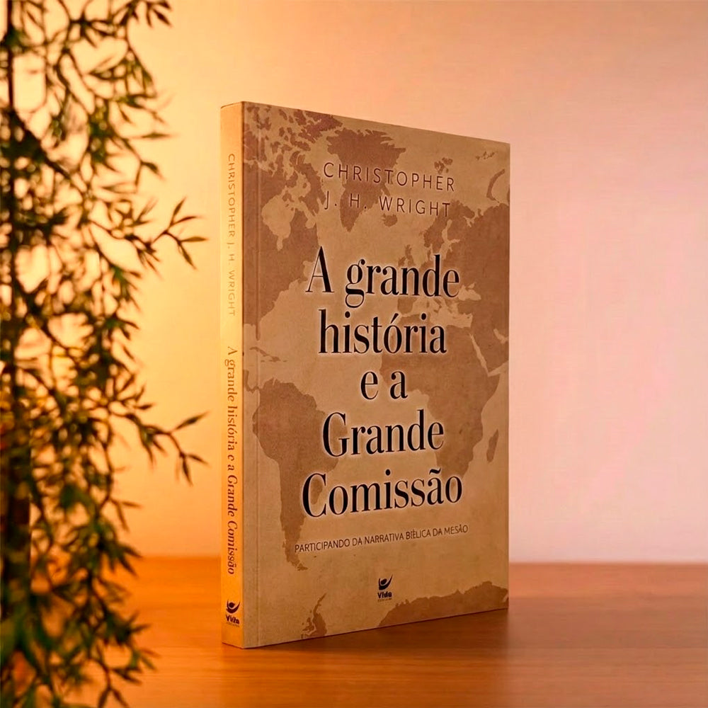 A Grande História e a Grande Comissão | Christopher J. H. Wright