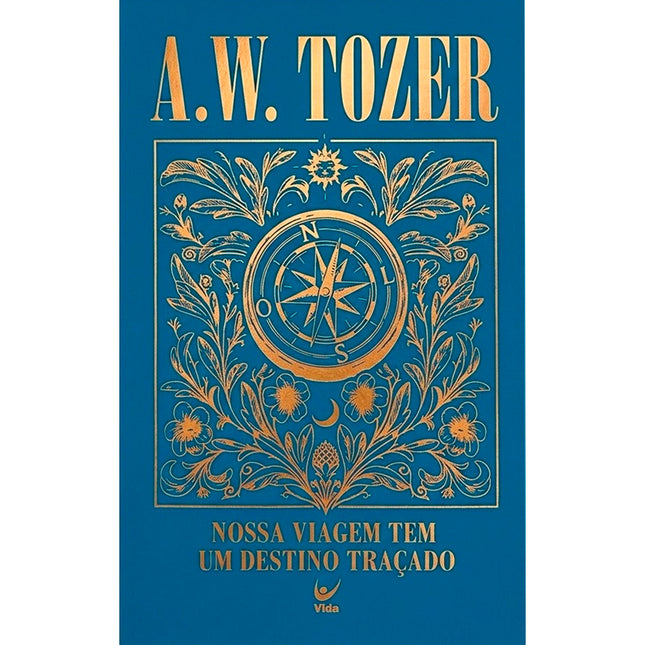 Nossa Viagem Tem Um Destino Traçado | A. W. Tozer | Capa Dura