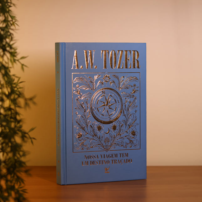 Nossa Viagem Tem Um Destino Traçado | A. W. Tozer | Capa Dura