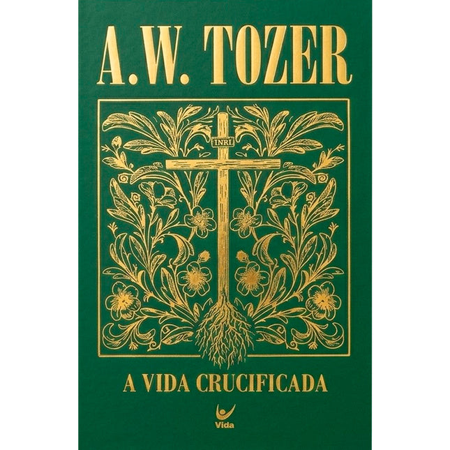 A Vida Crucificada | A. W. Tozer | Capa Dura